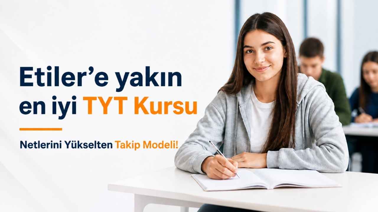 Etiler TYT Kursu Tavsiye: TYT Netlerini Yükselten Takip Modeli!